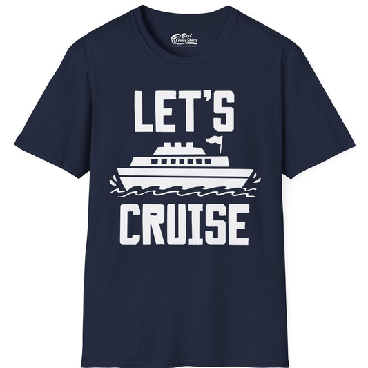 Let's Cruise Bold Nautical Cruise Ship Shirt for Vacation Travelers — T-Shirt T-Shirt – Navy – Best Cruise Shirts