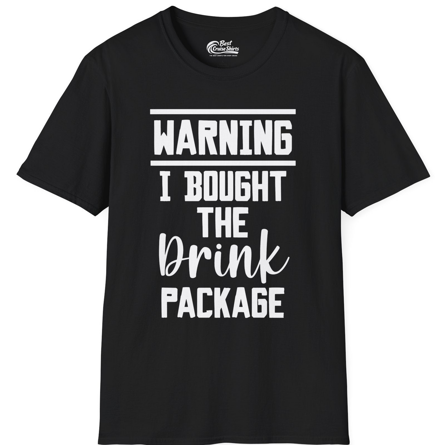Warning I Bought The Drink Package Funny Cruise Shirt Bold Script — T-Shirt T-Shirt – Black – Best Cruise Shirts
