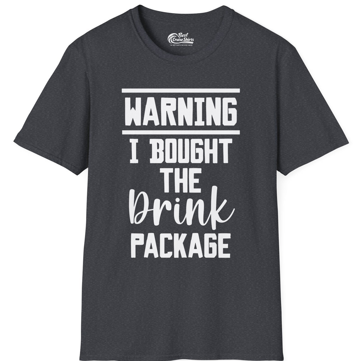 Warning I Bought The Drink Package Funny Cruise Shirt Bold Script — T-Shirt T-Shirt – Dark Heather Grey – Best Cruise Shirts