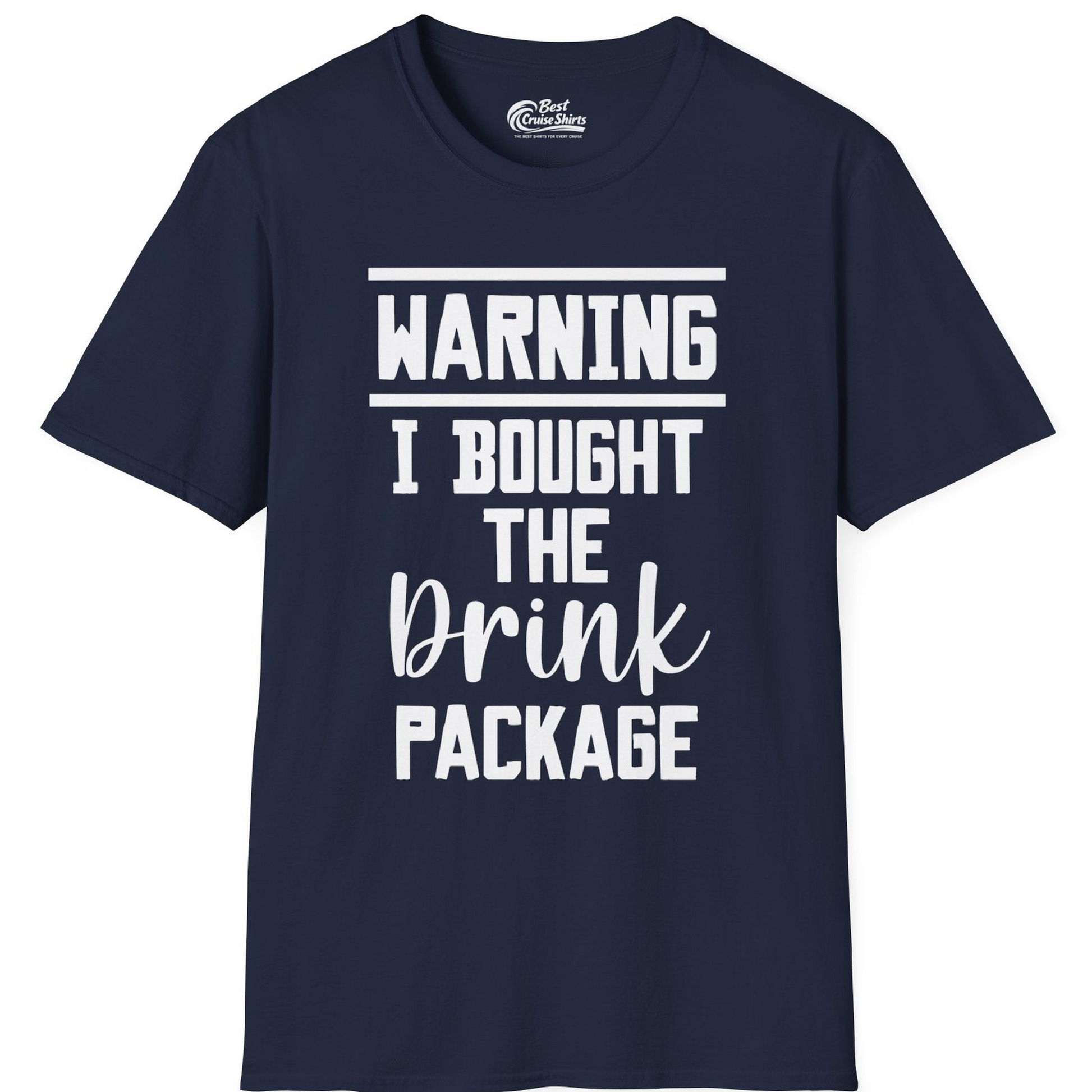 Warning I Bought The Drink Package Funny Cruise Shirt Bold Script — T-Shirt T-Shirt – Navy – Best Cruise Shirts