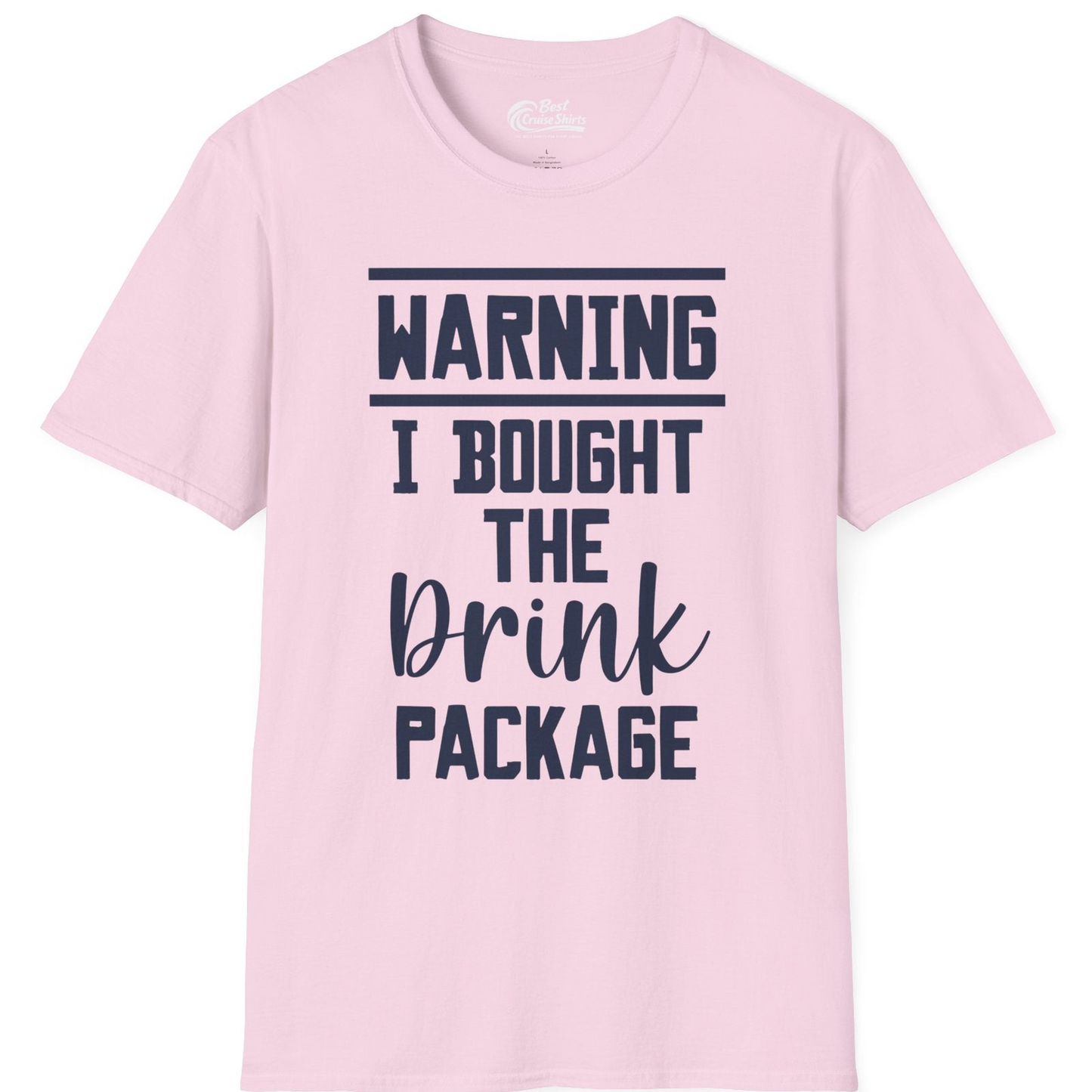 Warning I Bought The Drink Package Funny Cruise Shirt Bold Script — T-Shirt T-Shirt – Light Pink – Best Cruise Shirts