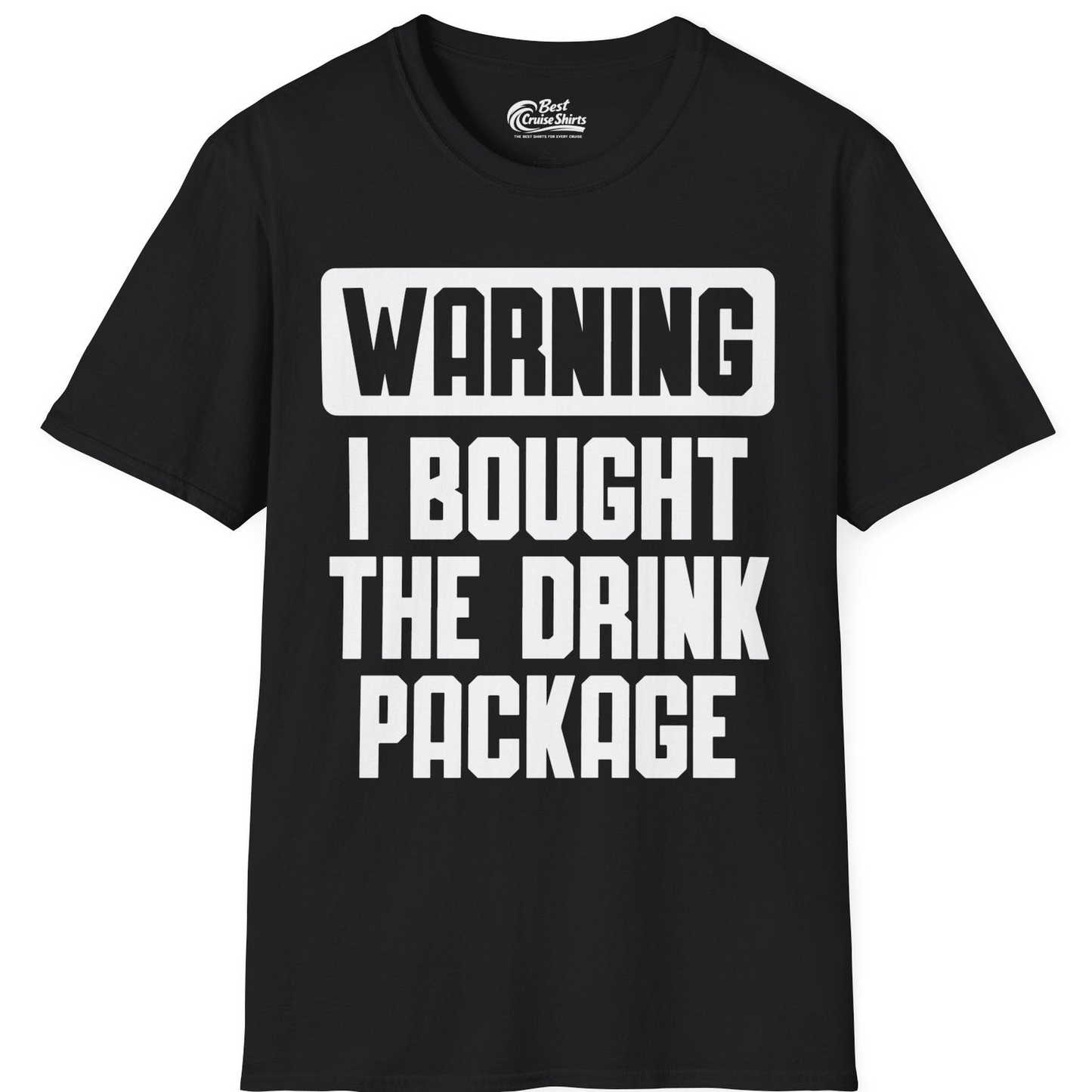 Warning I Bought The Drink Package Funny Cruise Shirt Bold Design — T-Shirt T-Shirt – Black – Best Cruise Shirts