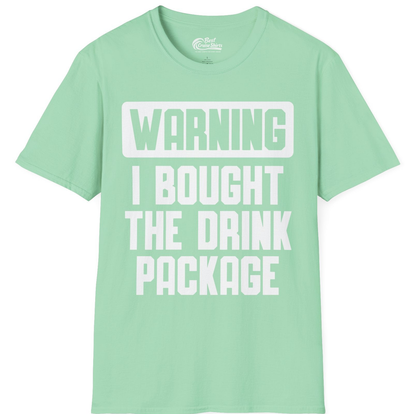 Warning I Bought The Drink Package Funny Cruise Shirt Bold Design — T-Shirt T-Shirt – Mint Green – Best Cruise Shirts