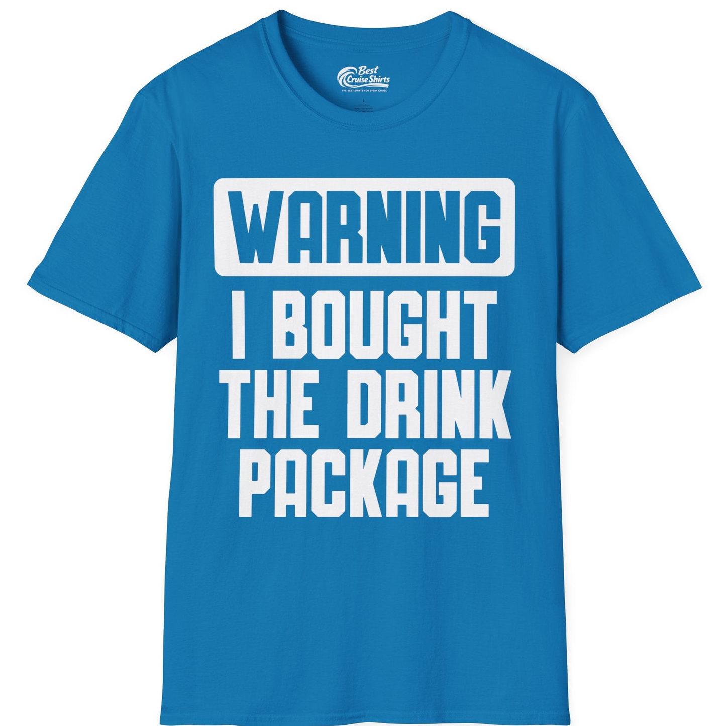 Warning I Bought The Drink Package Funny Cruise Shirt Bold Design — T-Shirt T-Shirt – Sapphire – Best Cruise Shirts