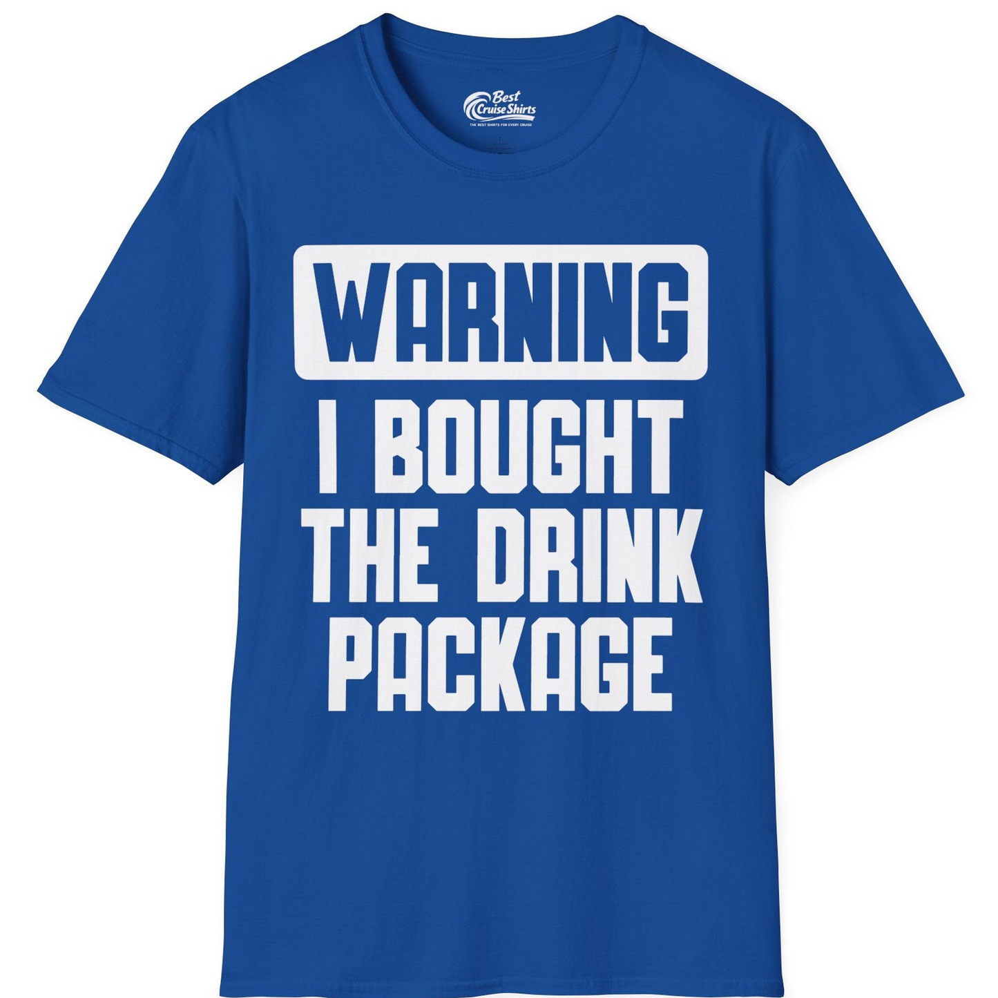 Warning I Bought The Drink Package Funny Cruise Shirt Bold Design — T-Shirt T-Shirt – Royal – Best Cruise Shirts