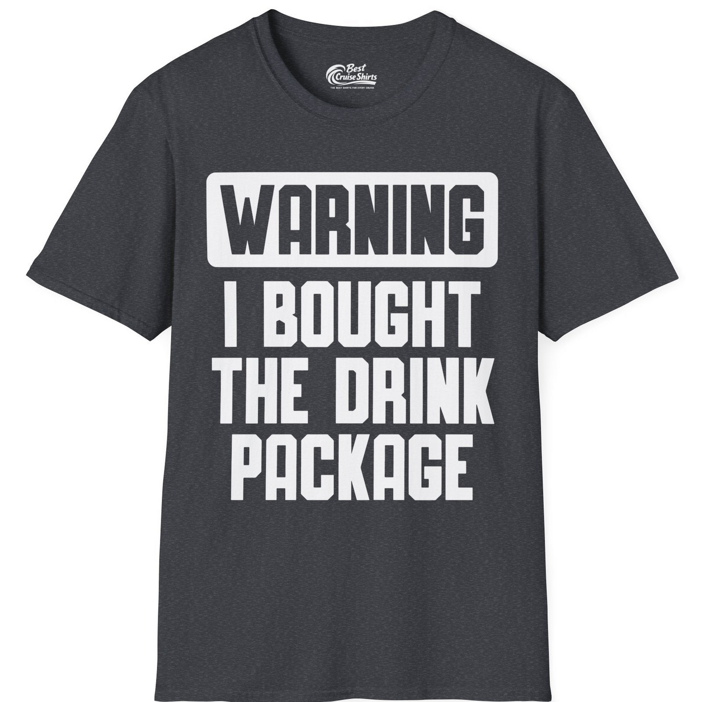 Warning I Bought The Drink Package Funny Cruise Shirt Bold Design — T-Shirt T-Shirt – Dark Heather Grey – Best Cruise Shirts
