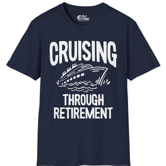 Cruising Through Retirement Nautical Humor Cruise Ship Shirt — T-Shirt T-Shirt – Navy – Best Cruise Shirts