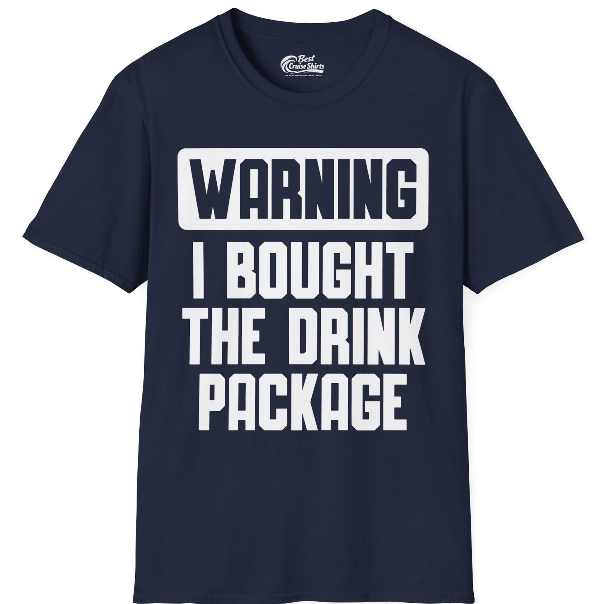 Warning I Bought The Drink Package Funny Cruise Shirt Bold Design — T-Shirt T-Shirt – Navy – Best Cruise Shirts