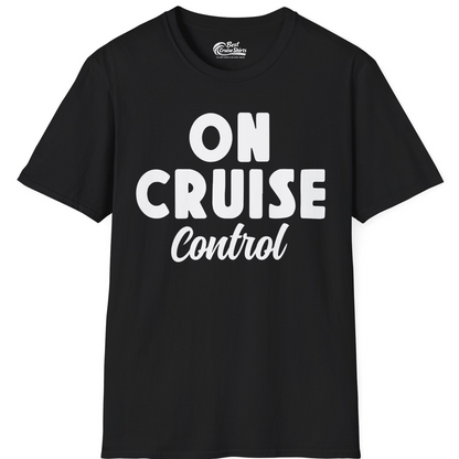 On Cruise Control Bold Fun Cruise Vacation Slogan Shirt — T-Shirt T-Shirt – Black – Best Cruise Shirts