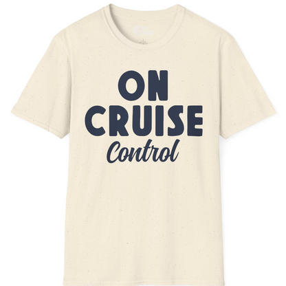 On Cruise Control Bold Fun Cruise Vacation Slogan Shirt — T-Shirt T-Shirt – Natural – Best Cruise Shirts