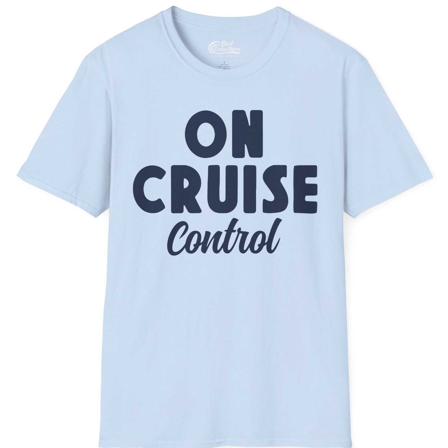 On Cruise Control Bold Fun Cruise Vacation Slogan Shirt — T-Shirt T-Shirt – Light Blue – Best Cruise Shirts