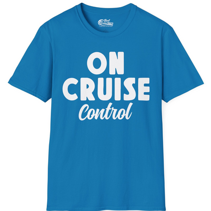 On Cruise Control Bold Fun Cruise Vacation Slogan Shirt — T-Shirt T-Shirt – Sapphire – Best Cruise Shirts