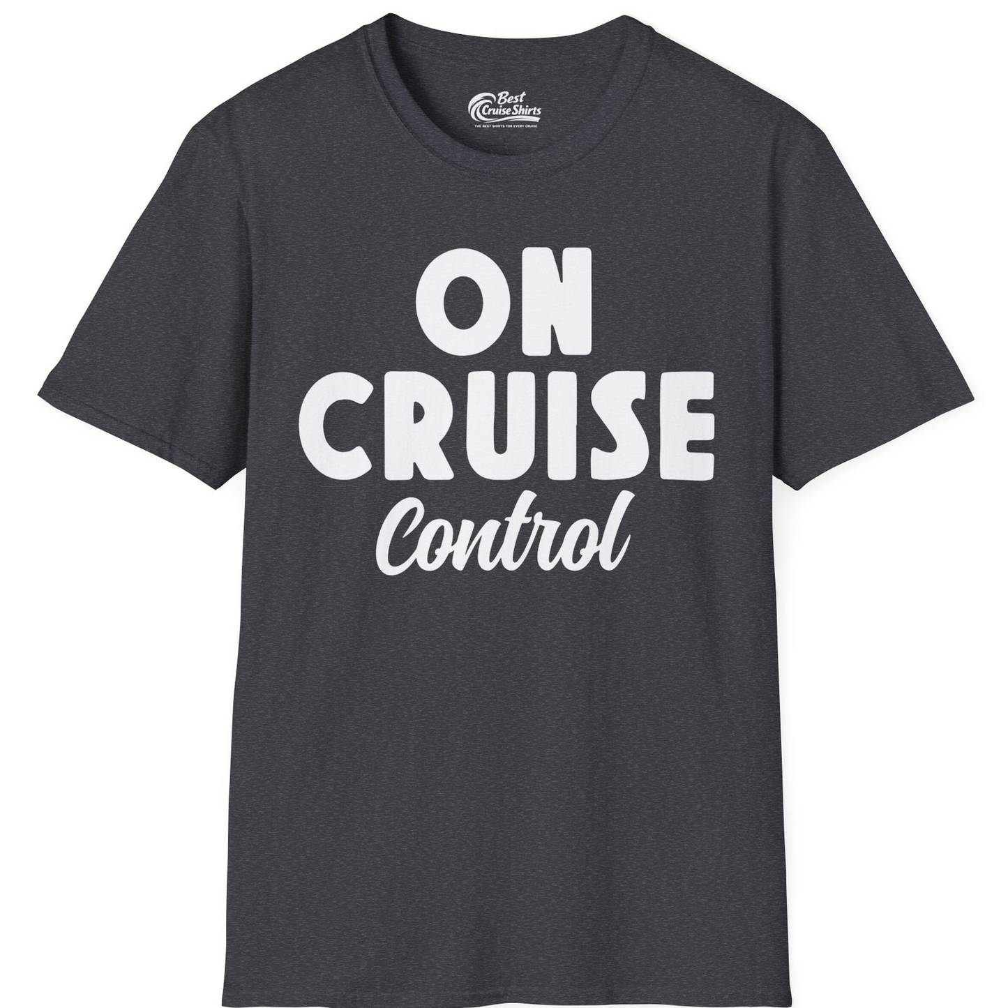 On Cruise Control Bold Fun Cruise Vacation Slogan Shirt — T-Shirt T-Shirt – Dark Heather Grey – Best Cruise Shirts