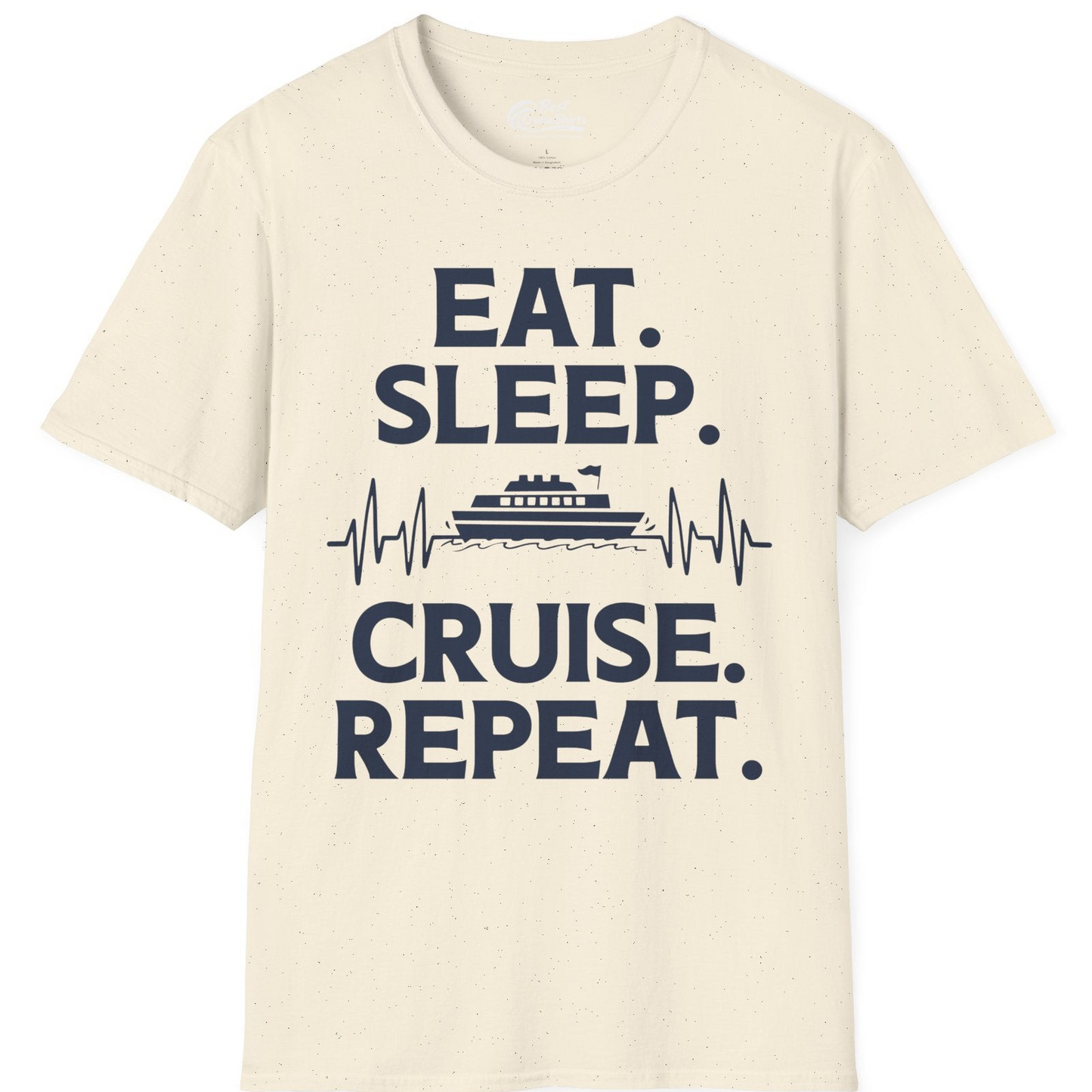 Eat Sleep Cruise Repeat Shirt with Cruise Ship Graphic Bold Text — T-Shirt T-Shirt – Natural – Best Cruise Shirts