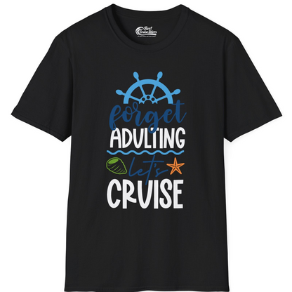 Forget Adulting Let's Cruise Shirt T-Shirt – Black – Best Cruise Shirts