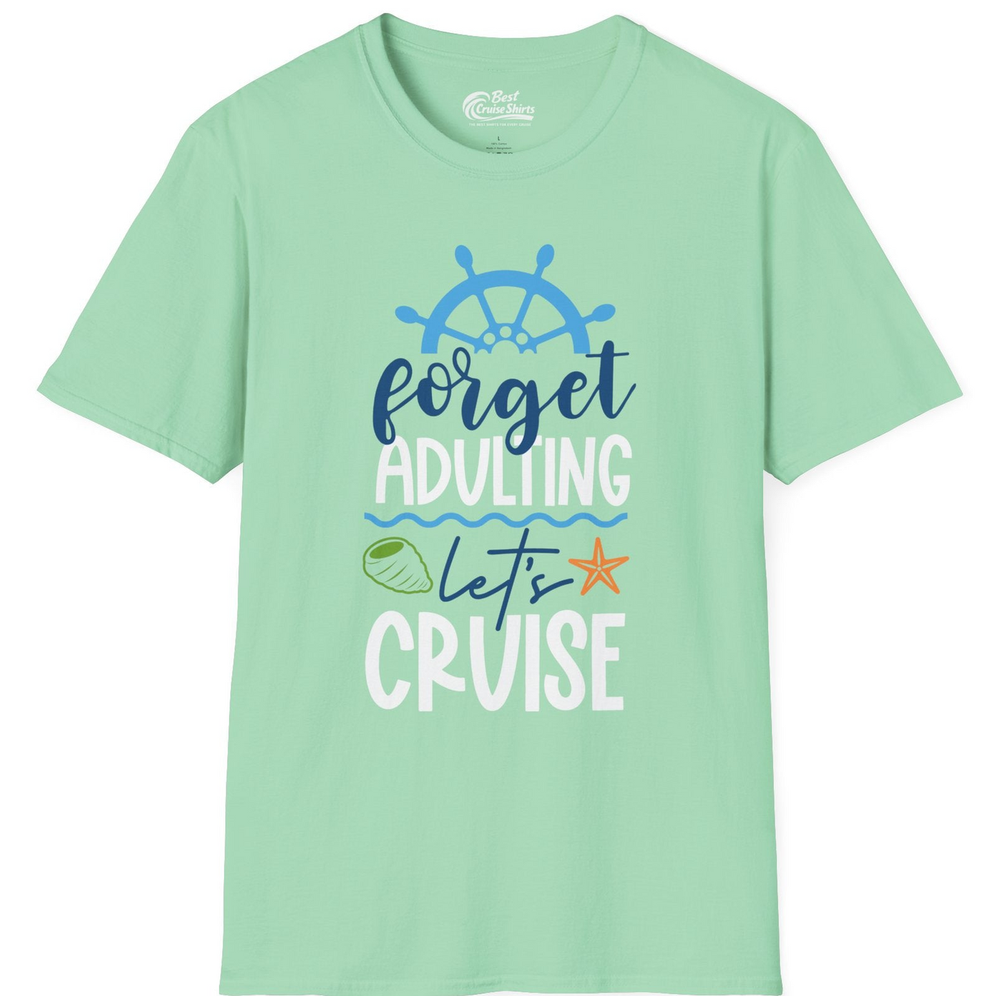 Forget Adulting Let's Cruise Shirt T-Shirt – Mint Green – Best Cruise Shirts