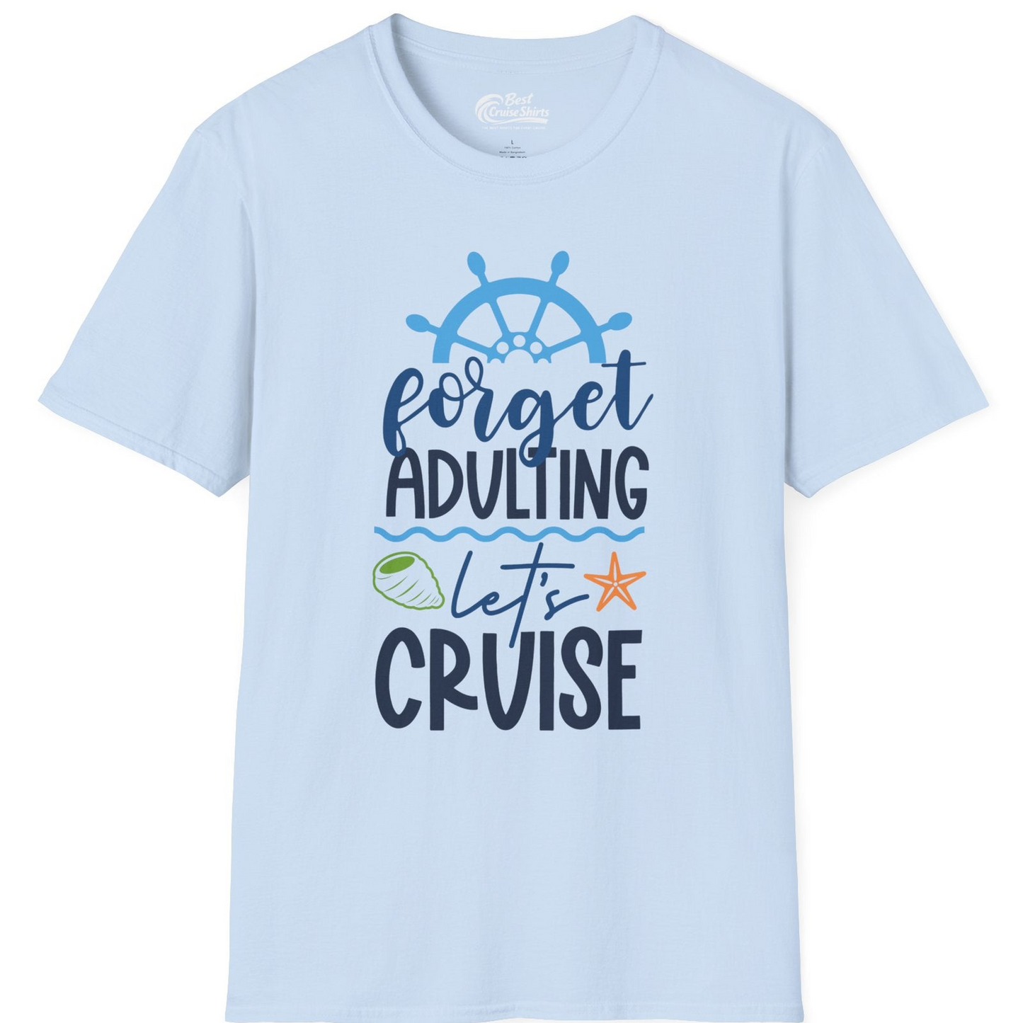 Forget Adulting Let's Cruise Shirt T-Shirt – Light Blue – Best Cruise Shirts
