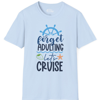 Forget Adulting Let's Cruise Shirt T-Shirt – Light Blue – Best Cruise Shirts