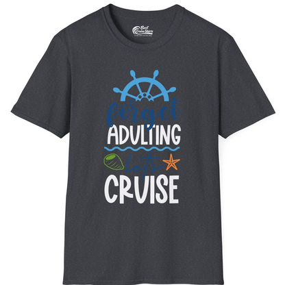 Forget Adulting Let's Cruise Shirt T-Shirt – Dark Heather Grey – Best Cruise Shirts