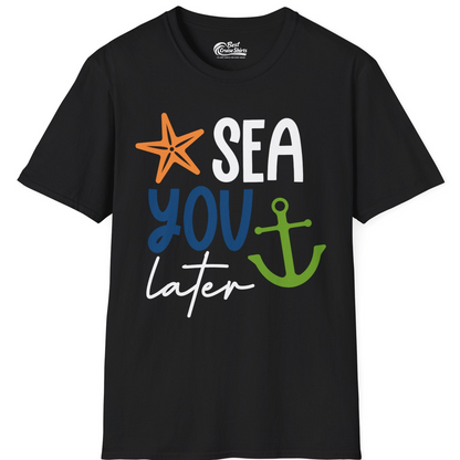 Sea You Later Nautical Pun Shirt with Starfish and Anchor Graphic — T-Shirt T-Shirt – Black – Best Cruise Shirts