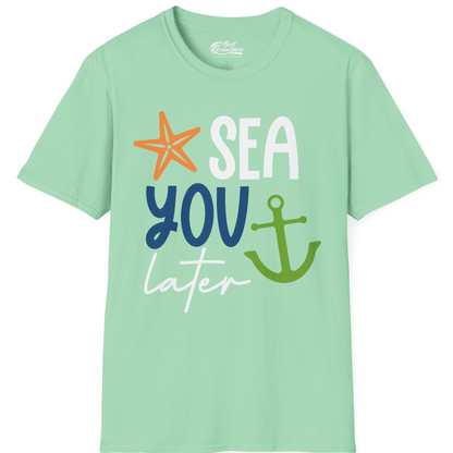 Sea You Later Nautical Pun Shirt with Starfish and Anchor Graphic — T-Shirt T-Shirt – Mint Green – Best Cruise Shirts