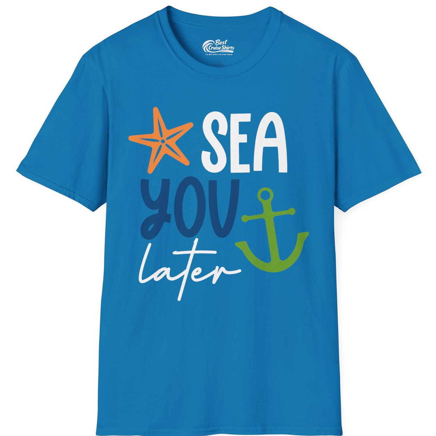Sea You Later Nautical Pun Shirt with Starfish and Anchor Graphic — T-Shirt T-Shirt – Sapphire – Best Cruise Shirts