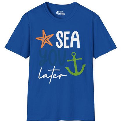 Sea You Later Nautical Pun Shirt with Starfish and Anchor Graphic — T-Shirt T-Shirt – Royal – Best Cruise Shirts
