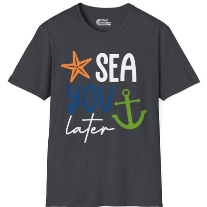 Sea You Later Nautical Pun Shirt with Starfish and Anchor Graphic — T-Shirt T-Shirt – Dark Heather Grey – Best Cruise Shirts
