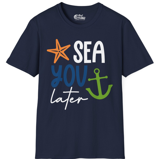 Sea You Later Nautical Pun Shirt with Starfish and Anchor Graphic — T-Shirt T-Shirt – Navy – Best Cruise Shirts