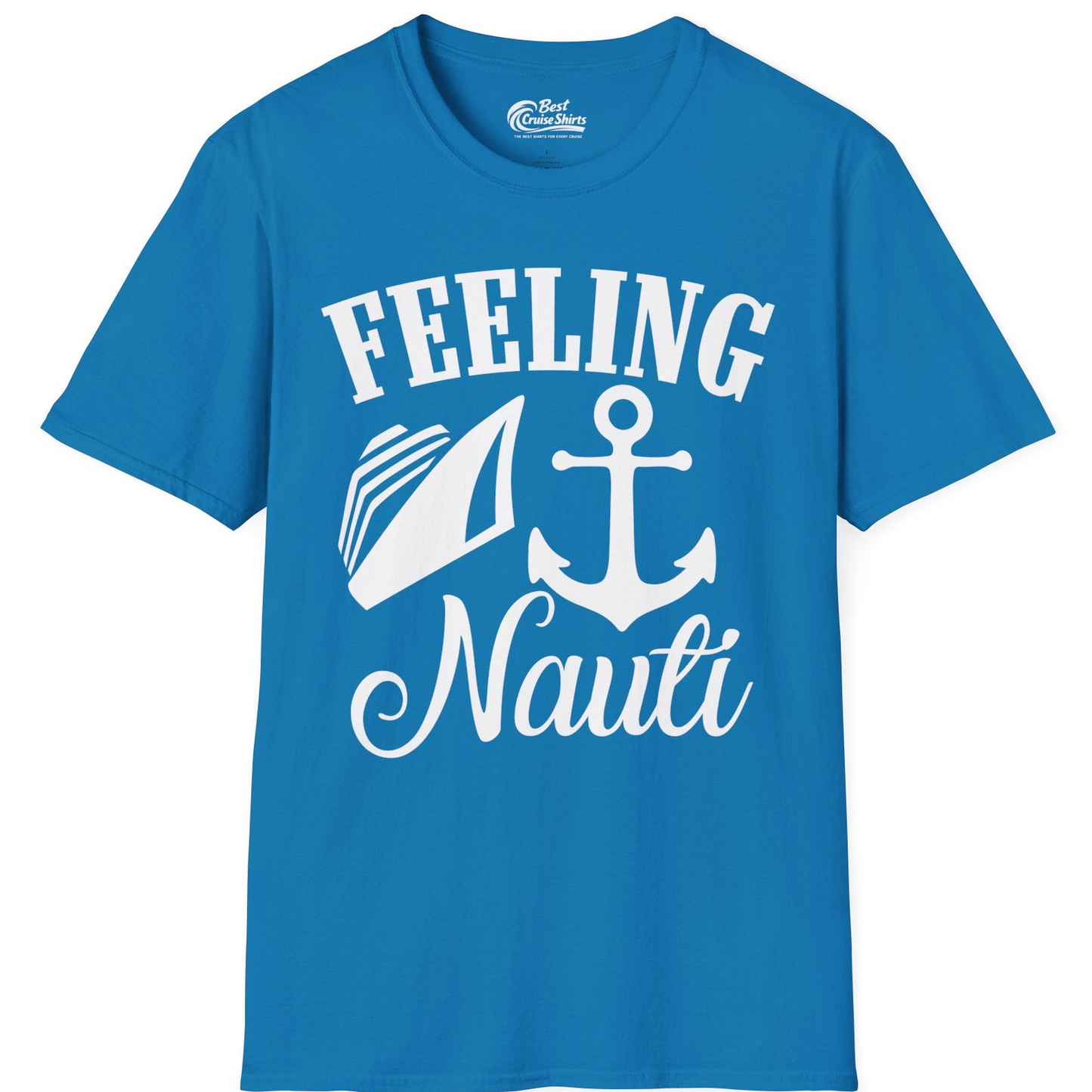 Feeling Nauti Shirt T-Shirt – Sapphire – Best Cruise Shirts