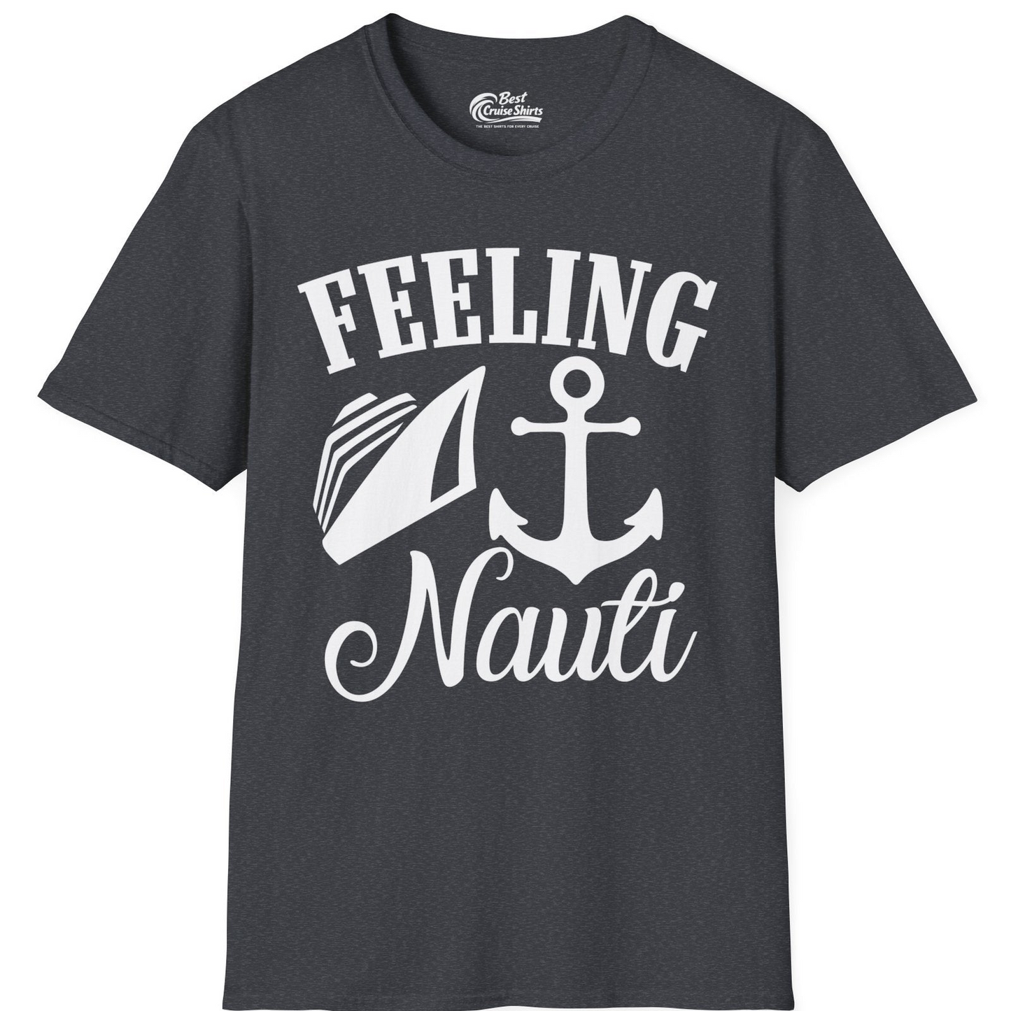 Feeling Nauti Shirt T-Shirt – Dark Heather Grey – Best Cruise Shirts