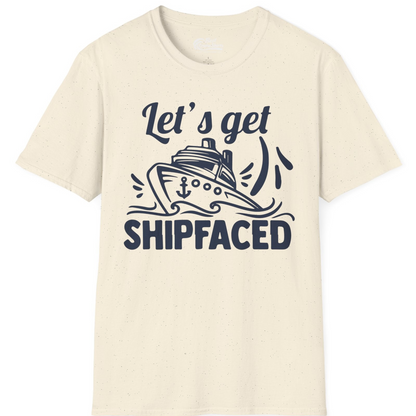 Let's Get Shipfaced Shirt T-Shirt – Natural – Best Cruise Shirts