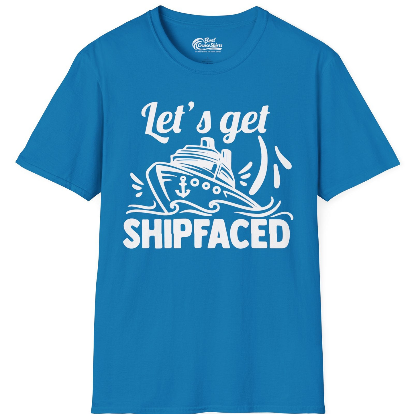Let's Get Shipfaced Shirt T-Shirt – Sapphire – Best Cruise Shirts