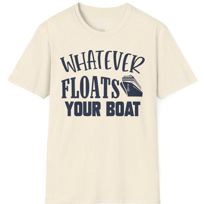 Whatever Floats Your Boat Cruise Ship Humor Nautical Shirt — T-Shirt T-Shirt – Natural – Best Cruise Shirts