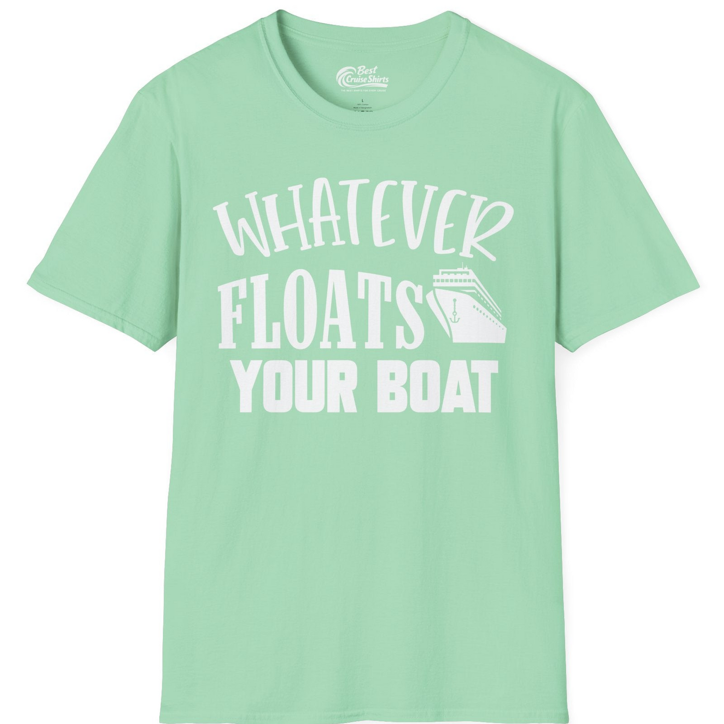 Whatever Floats Your Boat Cruise Ship Humor Nautical Shirt — T-Shirt T-Shirt – Mint Green – Best Cruise Shirts