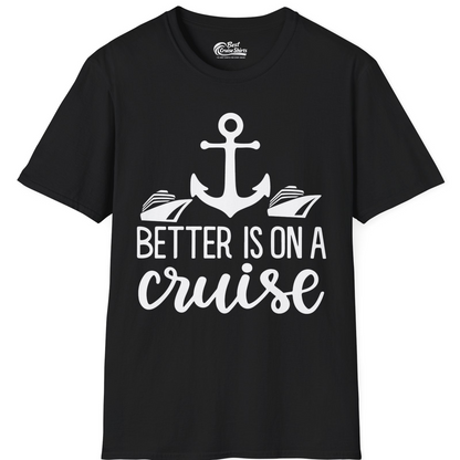 Better Is On a Cruise Nautical Anchor Shirt With Modern Ship Art — T-Shirt T-Shirt – Black – Best Cruise Shirts