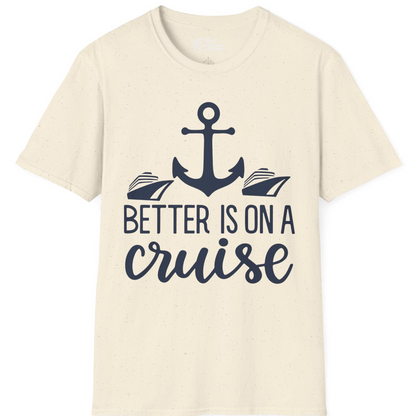 Better Is On a Cruise Nautical Anchor Shirt With Modern Ship Art — T-Shirt T-Shirt – Natural – Best Cruise Shirts
