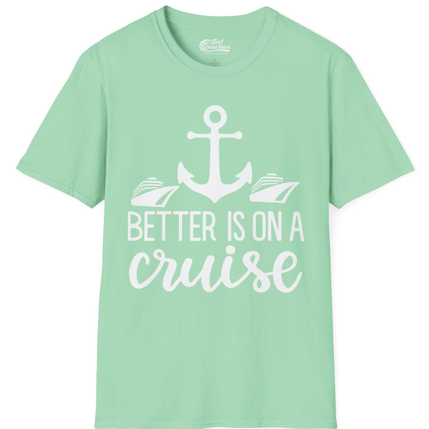 Better Is On a Cruise Nautical Anchor Shirt With Modern Ship Art — T-Shirt T-Shirt – Mint Green – Best Cruise Shirts