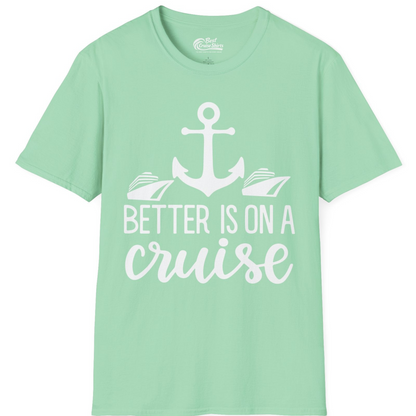 Better Is On a Cruise Nautical Anchor Shirt With Modern Ship Art — T-Shirt T-Shirt – Mint Green – Best Cruise Shirts