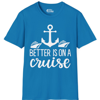 Better Is On a Cruise Nautical Anchor Shirt With Modern Ship Art — T-Shirt T-Shirt – Sapphire – Best Cruise Shirts