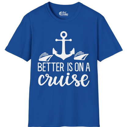 Better Is On a Cruise Nautical Anchor Shirt With Modern Ship Art — T-Shirt T-Shirt – Royal – Best Cruise Shirts