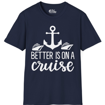 Better Is On a Cruise Nautical Anchor Shirt With Modern Ship Art — T-Shirt T-Shirt – Navy – Best Cruise Shirts