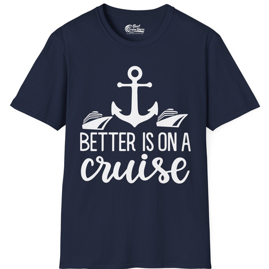 Better Is On a Cruise Nautical Anchor Shirt With Modern Ship Art — T-Shirt T-Shirt – Navy – Best Cruise Shirts