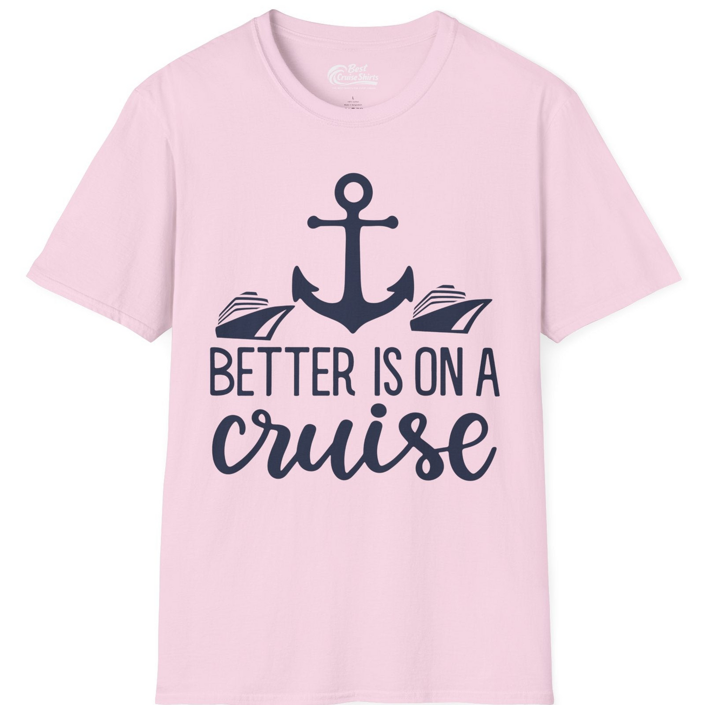 Better Is On a Cruise Nautical Anchor Shirt With Modern Ship Art — T-Shirt T-Shirt – Light Pink – Best Cruise Shirts