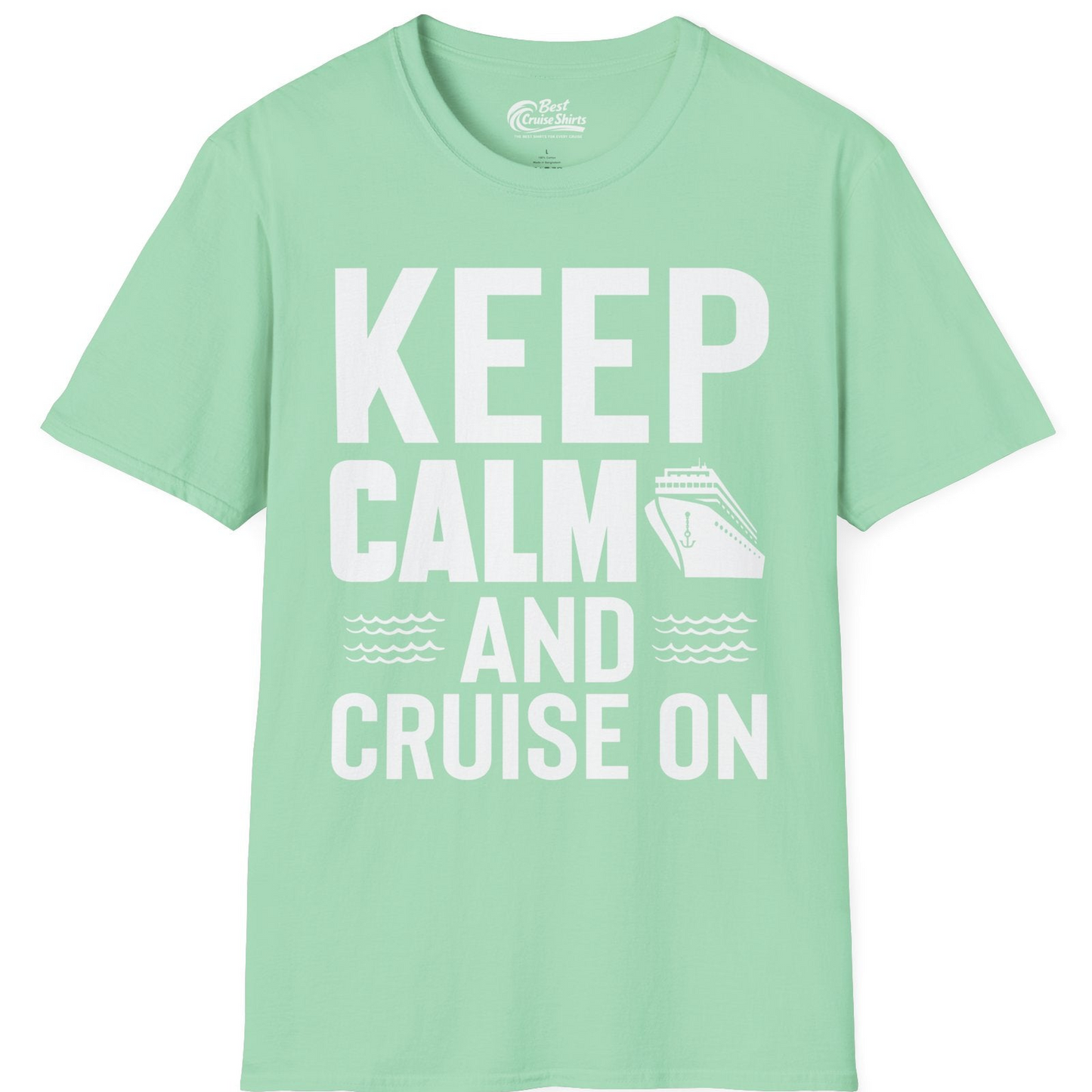 Keep Calm and Cruise On Shirt T-Shirt – Mint Green – Best Cruise Shirts