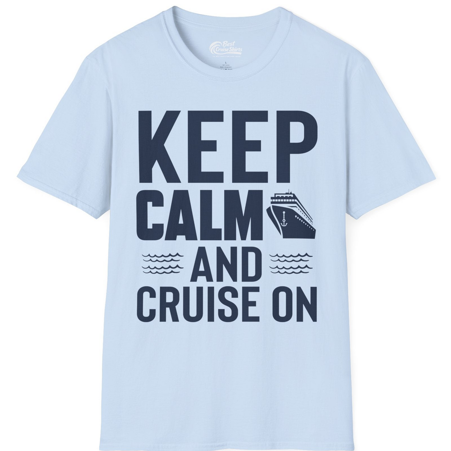 Keep Calm and Cruise On Shirt T-Shirt – Light Blue – Best Cruise Shirts