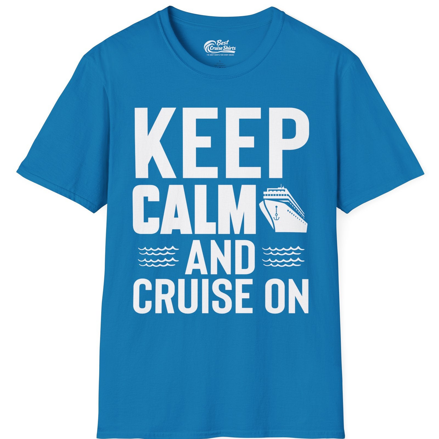 Keep Calm and Cruise On Shirt T-Shirt – Sapphire – Best Cruise Shirts
