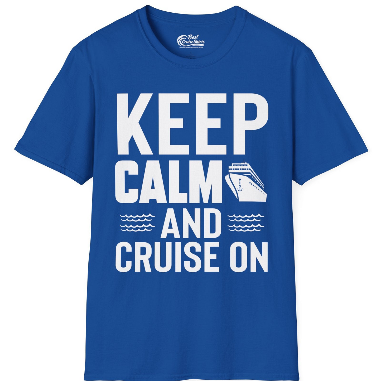 Keep Calm and Cruise On Shirt T-Shirt – Royal – Best Cruise Shirts