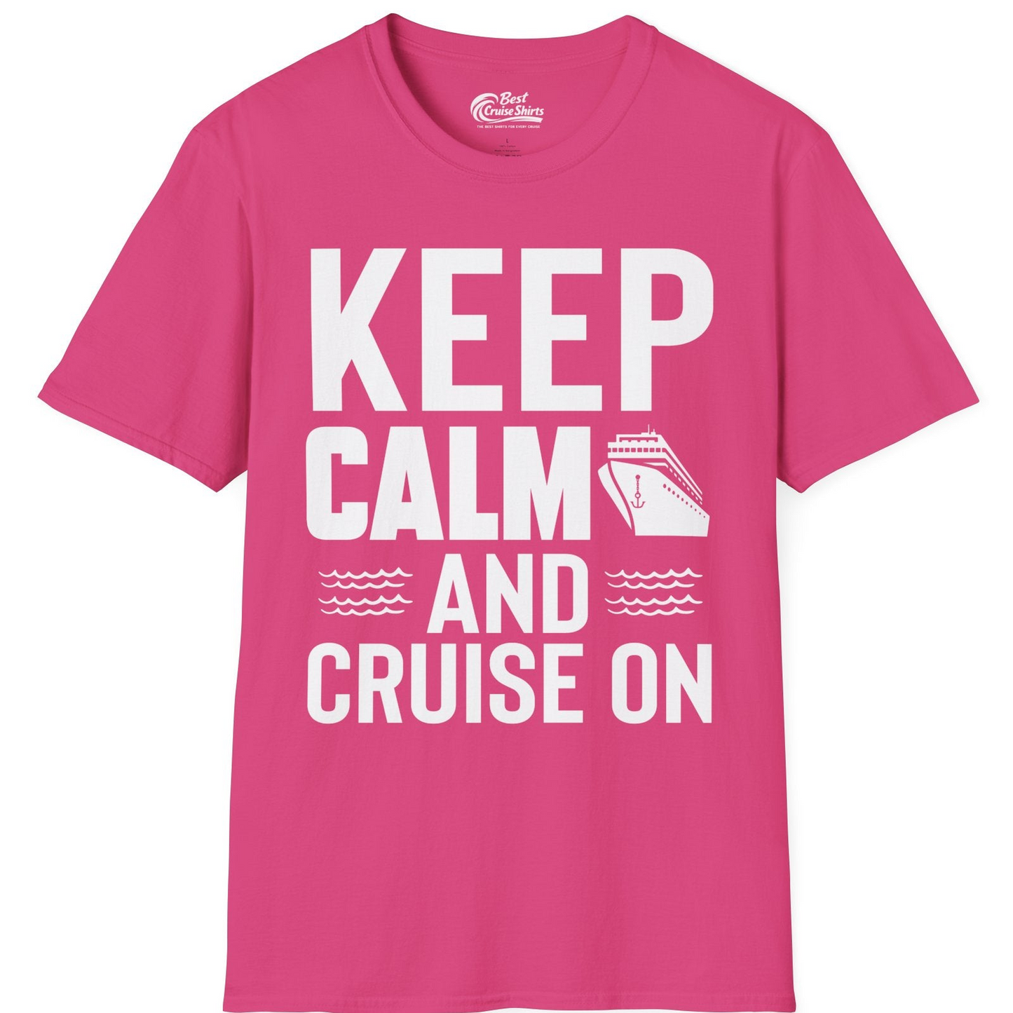 Keep Calm and Cruise On Shirt T-Shirt – Heliconia – Best Cruise Shirts