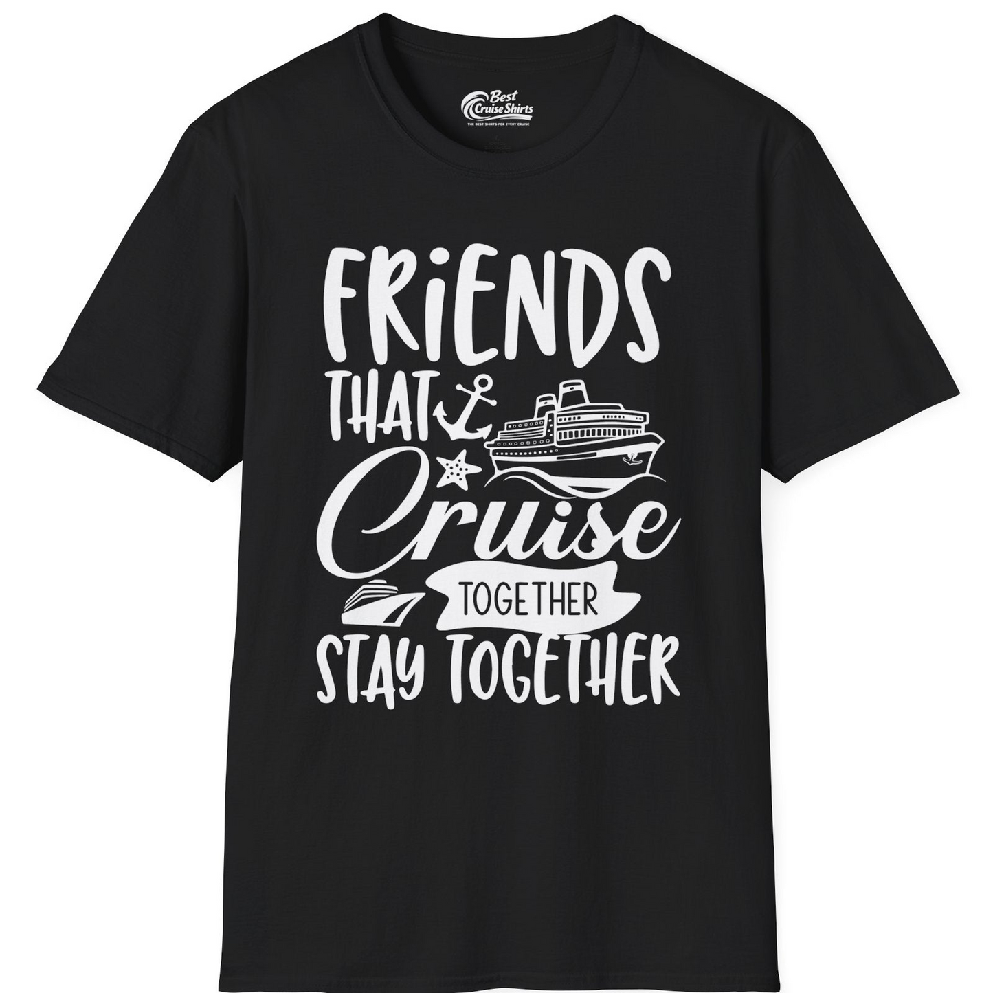 Friends That Cruise Together Stay Together Nautical Group Shirt — T-Shirt T-Shirt – Black – Best Cruise Shirts